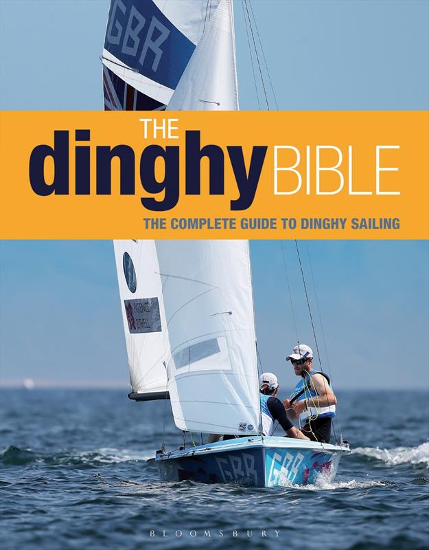 The Dinghy Bible: The Complete Guide to Dinghy Sailing by Rupert Holmes & Jeremy Evans photo copyright Adlard Coles Nautical taken at  and featuring the  class